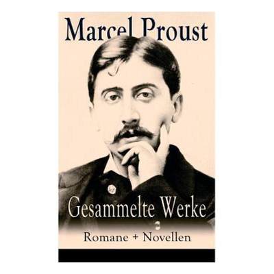 【4周达】Gesammelte Werke: Romane + Novellen: Auf der Suche nach der verlorenen Zeit: Im Schatten der... [9788027317899]