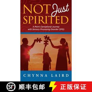 【3-4周达】Not Just Spirited: A Mom's Sensational Journey With Sensory Processing Disorder (SPD) [9781615991044]