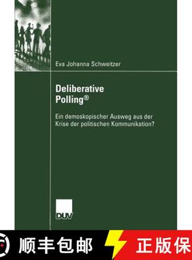 【3-4周达】Deliberative Polling(r): Ein Demoskopischer Ausweg Aus Der Krise Der Politischen Kommunika... [9783824445752]