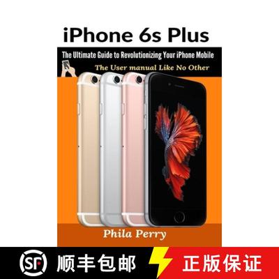 【3-4周达】iPhone 6s Plus: The Ultimate Guide to Revolutionizing Your iPhone Mobile [9781637502372]