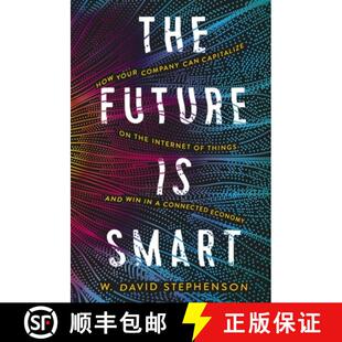 【3-4周达】The Future Is Smart: How Your Company Can Capitalize on the Internet of Things--And Win in... [9781400246076]