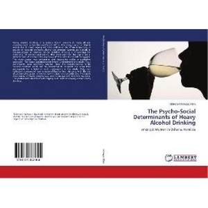【4周达】The Psycho-Social Determinants of Heavy Alcohol Drinking[9786139862184]