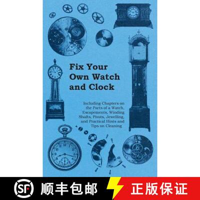 【3-4周达】Fix Your Own Watch and Clock - Including Chapters on the Parts of a Watch, Escapements, Wi... [9781446529362]