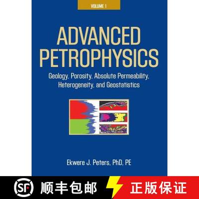 【3-4周达】Advanced Petrophysics: Volume 1: Geology, Porosity, Absolute Permeability, Heterogeneity, ... [9781936909445]