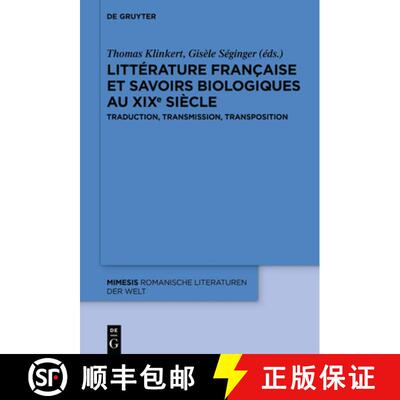 预订 Littérature Française Et Savoirs Biologiques Au XIXe Siècle: Traduction, Transmission, Transp... [9783110665826]