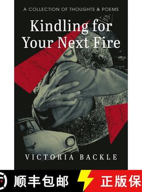 【3-4周达】Kindling for Your Next Fire: A Collection of Thoughts and Poems [9781666741995]