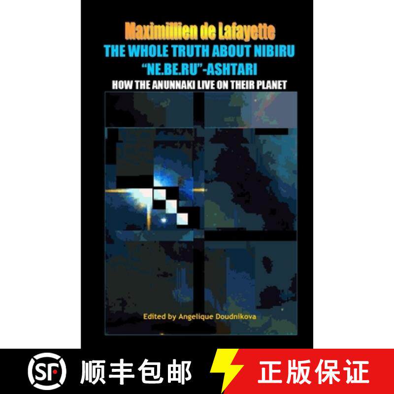 【3-4周达】The whole truth about Nibiru Ne.Be.Ru-Ashtari: How the Anunnaki live on their planet [9780557669950]