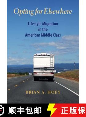 【3-4周达】Opting for Elsewhere: Lifestyle Migration in the American Middle Class [9780826520050]