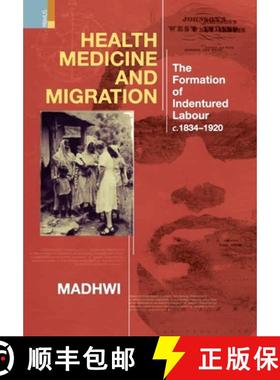 【3-4周达】Health Medicine and Migration: TheFormation of Indentured Labour, c.1834-1920 [9789390232697]