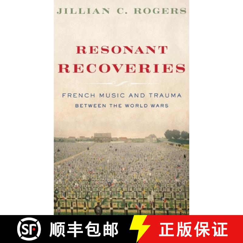 【2-3周达】Resonant Recoveries: French Music and Trauma Between the World Wars [9780190658298]