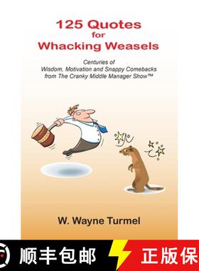 【3-4周达】125 Quotes for Whacking Weasels: Centuries of Wisdom, Motivation and Snappy Comebacks from... [9780982037706]