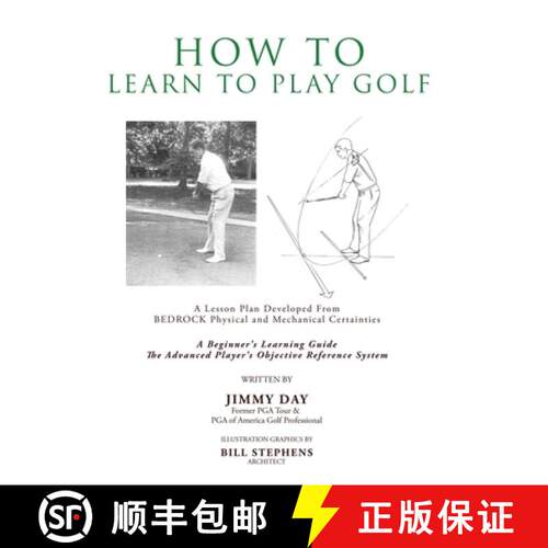 【3-4周达】精装 How To Learn To Play Golf: A Lesson Plan Developed From BEDROCK Physical and Mechanic... [9781545642917]