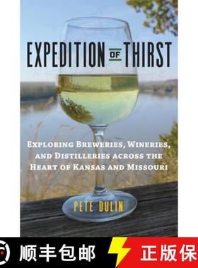 预订 Expedition of Thirst: Exploring Breweries, Wineries, and Distilleries Across the Heart of Kansas... [9780700624928]