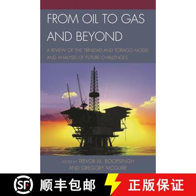 【3-4周达】精装 From Oil to Gas and Beyond : A Review of the Trinidad and Tobago Model and Analysis o... [9780761863281]
