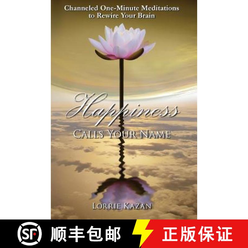 【3-4周达】Happiness Calls Your Name: Channeled One-Minute Meditations to Rewire Your Brain [9780692341261]