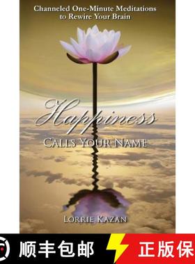【3-4周达】Happiness Calls Your Name: Channeled One-Minute Meditations to Rewire Your Brain [9780692341261]