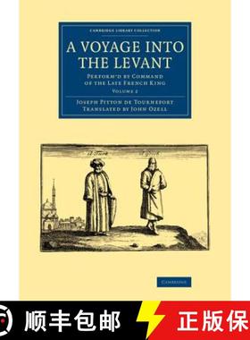 【3-4周达】A Voyage Into the Levant: Perform'd by Command of the Late French King [9781108075237]