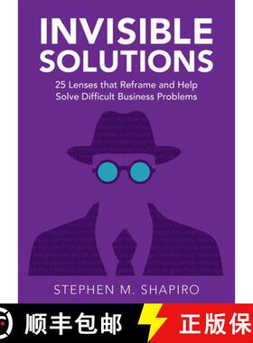 预订 Invisible Solutions: 25 Lenses That Reframe and Help Solve Difficult Business Problems [9781645431862]
