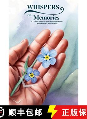 预订 Whispers of Memories: A COLLECTION OF POEMS SUPPORTING ALZHEIMERS & DEMENTIA [9781326491703]