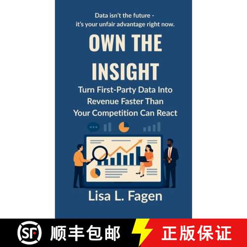 【3-4周达】精装 Own The Insight: Turn First-Party Data Into Revenue Faster Than Your Competition Can ... [9798993003825]