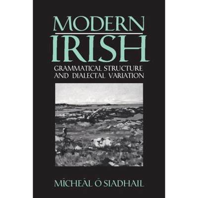 【4周达】Modern Irish: Grammatical Structure and Dialectal Variation - Modern Irish: Grammatical Stru... [9780521425193]