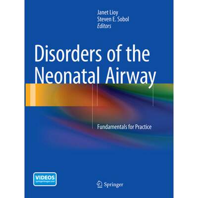 【4周达】Disorders of the Neonatal Airway: Fundamentals for Practice [9781493953134]