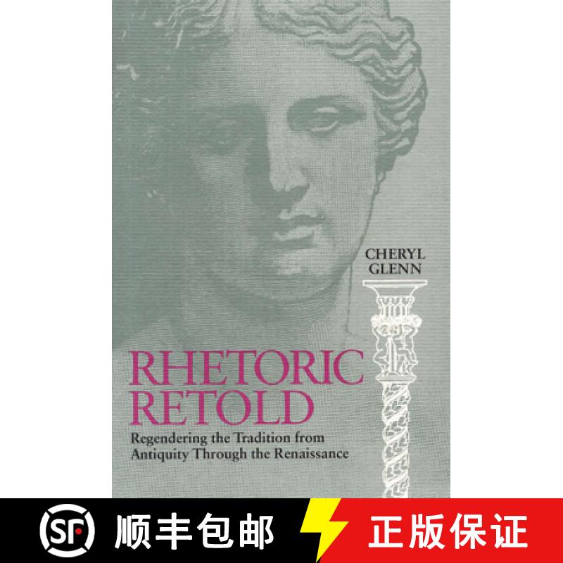 【3-4周达】Rhetoric Retold: Regendering the Tradition from Antiquity Through the Renaissance [9780809321377]