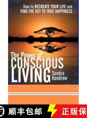 【3-4周达】The Power of Conscious Living: How to Recreate Your Life and Find the Key to True Happiness [9781452544144]