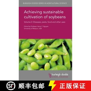 【3-4周达】Achieving sustainable cultivation of soybeans Volume 2 : Diseases, pests, food and other uses [9781786761163]