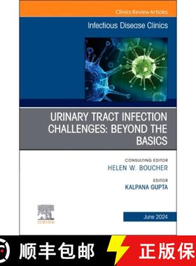 【3-4周达】Urinary Tract Infection Challenges: Beyond the Basics, an Issue of Infectious Disease Clin... [9780443246531]