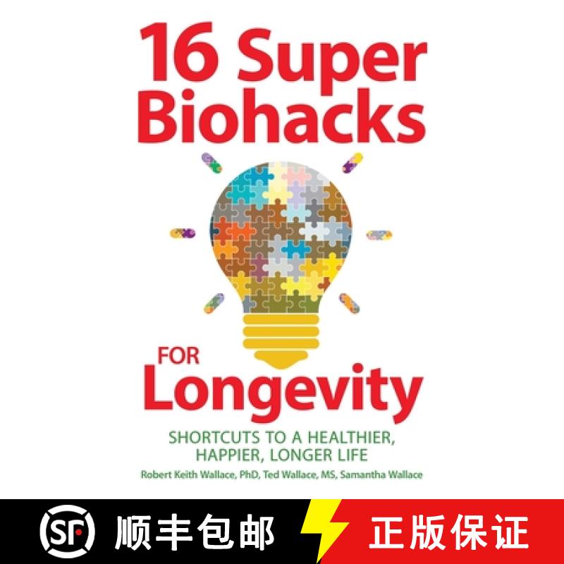 预订 16 Super Biohacks for Longevity: Shortcuts to a Healthier, Happier, Longer Life [9781735740157]