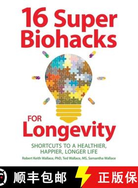 预订 16 Super Biohacks for Longevity: Shortcuts to a Healthier, Happier, Longer Life [9781735740157]