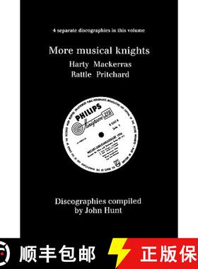 【3-4周达】More Musical Knights. 4 Discographies. Hamilton Harty, Charles Mackerras, Simon Rattle, Jo... [9781901395037]