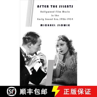 【3-4周达】After the Silents – Hollywood Film Music in the Early Sound Era, 1926–1934 [9780231165839]