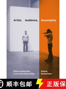 【3-4周达】Artist, Audience, Accomplice: Ethics and Authorship in Art of the 1970s and 1980s [9781478026433]