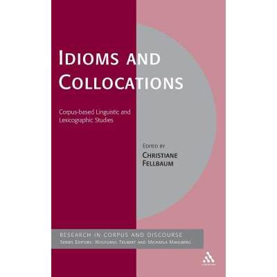 【4周达】Idioms and Collocations: Corpus-Based Linguistic and Lexicographic Studies [9780826489944]