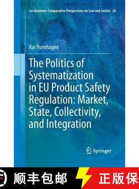 【3-4周达】The Politics of Systematization in EU Product Safety Regulation: Market, State, Collectivi... [9789401783996]