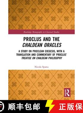 【3-4周达】Proclus and the Chaldean Oracles: A Study on Proclean Exegesis, with a Translation and Com... [9780367533366]