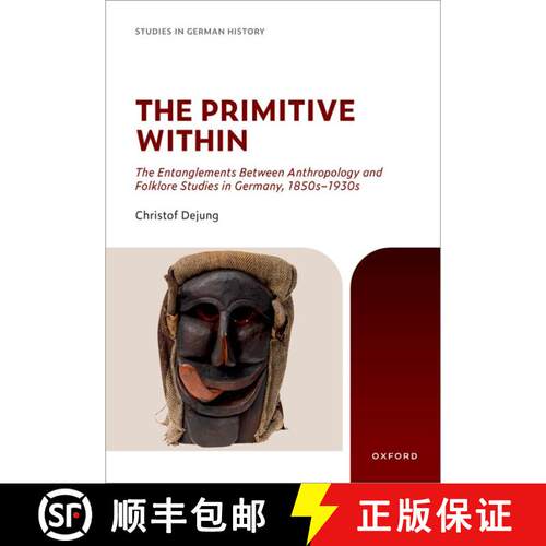 【3-4周达】精装 The Primitive Within: The Entanglements Between Anthropology and Folklore Studies in ... [9780197902684]
