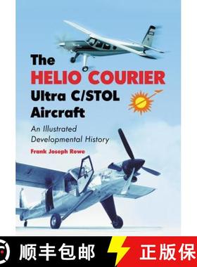 【3-4周达】The Helio Courier Ultra C/STOL Aircraft : An Illustrated Developmental History [9780786477197]