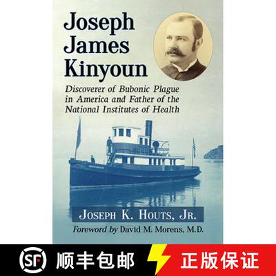 【3-4周达】Joseph James Kinyoun : Discoverer of Bubonic Plague in America and Father of the National ... [9781476682907]