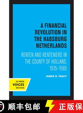 预订 A Financial Revolution in the Habsburg Netherlands: Renten and Renteniers in the County of Holla... [9780520367258]