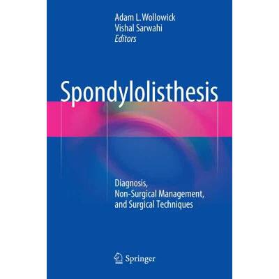 【4周达】Spondylolisthesis : Diagnosis, Non-Surgical Management, and Surgical Techniques [9781489975744]