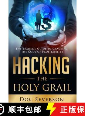 预订 Hacking the Holy Grail: The Trader's Guide to Cracking the Code of Profitability [9780692521014]