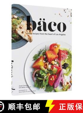 Baco: Vivid Recipes from the Heart of Los Angeles (California Cookbook, Tex Mex Cookbook, Street Food... [9781452154688]