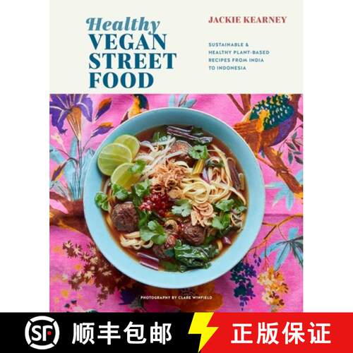 精装 Healthy Vegan Street Food: Sustainable & Healthy Plant-Based Recipes from India to Indonesia [9781788794701]