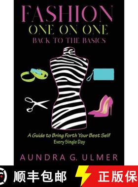 预订 Fashion One on One Back to the Basics: A Guide to bring forth your best self every single day [9781662904561]