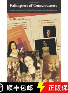 预订 Palimpsest of Consciousness: Authorial Annotations of My Wife the Metaphysician, or Lady Murasak... [9781419676376]