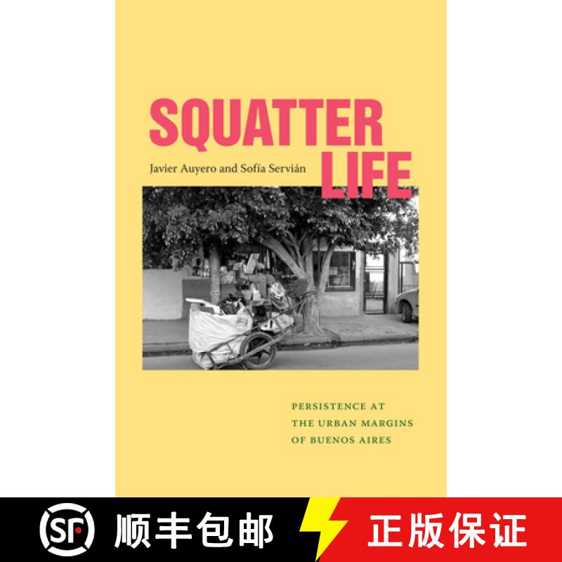【3-4周达】Squatter Life: Persistence at the Urban Margins of Buenos Aires [9781478031505]