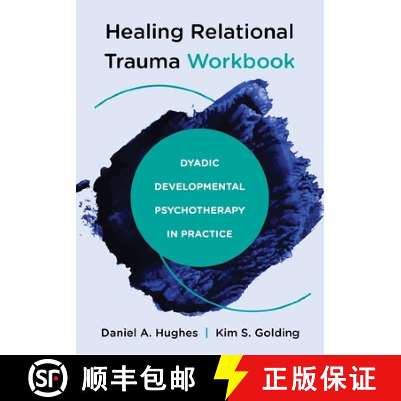 【3-4周达】Healing Relational Trauma Workbook: Dyadic Developmental Psychotherapy in Practice [9781324030584]